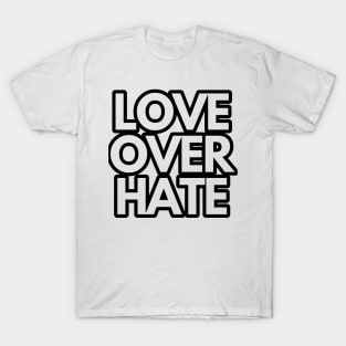 Love over hate T-Shirt